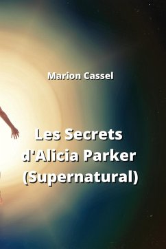 Les Secrets d'Alicia Parker (Supernatural) - Cassel, Marion