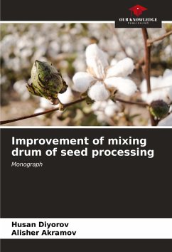 Improvement of mixing drum of seed processing - Diyorov, Husan;Akramov, Alisher