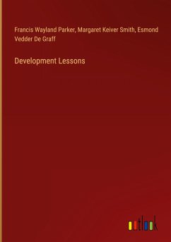 Development Lessons - Parker, Francis Wayland; Smith, Margaret Keiver; de Graff, Esmond Vedder
