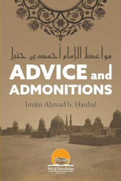 Advice And Admonitions - Hanbal, Ahmad Bin; Majothi, Azhar; Yunus, Arsalan