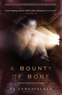 A Bounty of Bone: A novel inspired by real events (The Eunis Trilogy Book Two) (eBook, ePUB) - Lengsfelder, Pg