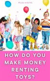 How do You Make Money Renting Toys? (eBook, ePUB) How do You Make Money Renting Toys? (eBook, ePUB)