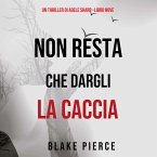 Non resta che dargli la caccia (Un thriller di Adele Sharp—Libro Nove) (MP3-Download)