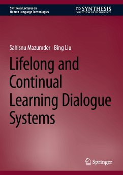 Lifelong and Continual Learning Dialogue Systems (eBook, PDF) - Mazumder, Sahisnu; Liu, Bing