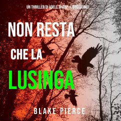 Non resta che la lusinga (Un thriller di Adele Sharp—Libro Dodici) (MP3-Download) - Pierce, Blake