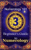 Numerology 101 Beginner's Guide to Numerology (eBook, ePUB) Numerology 101 Beginner's Guide to Numerology (eBook, ePUB)