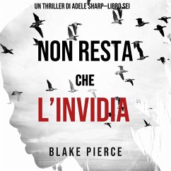 Non resta che l'invidia (Un thriller di Adele Sharp—Libro Sei) (MP3-Download) - Pierce, Blake