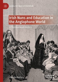 Irish Nuns and Education in the Anglophone World (eBook, PDF) - Raftery, Deirdre