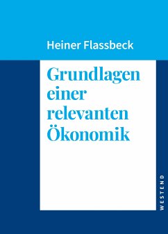 Grundlagen einer relevanten Ökonomik (eBook, ePUB) - Flassbeck, Heiner