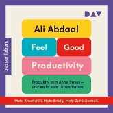 Feel-Good Productivity. Produktiv sein ohne Stress – und mehr vom Leben haben (MP3-Download)