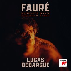 Fauré: Complete Music For Solo Piano - Debargue,Lucas