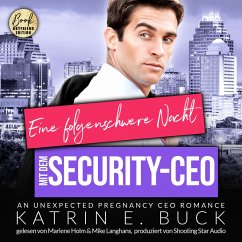 Eine folgenschwere Nacht mit dem Security-CEO: An unexpected pregnancy CEO Romance (MP3-Download) - Buck, Katrin Emilia