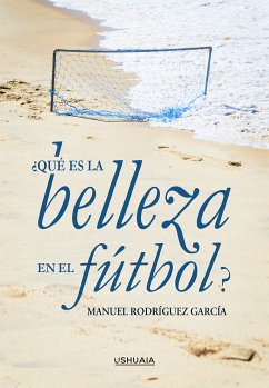 ¿Qué es la belleza en el fútbol? (eBook, ePUB) - Rodríguez García, Manuel