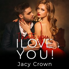 I Hate You, I Love You!: Ein Second Chance Liebesroman (Unexpected Love Stories) (MP3-Download) - Crown, Jacy