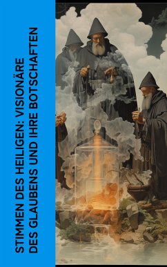 Stimmen des Heiligen: Visionäre des Glaubens und ihre Botschaften (eBook, ePUB) - Augustinus, Aurelius; von Canterbury, Anselm; Thode, Heinrich