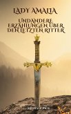 Lady Amalia und andere Erzählungen über den letzten Ritter (eBook, ePUB)