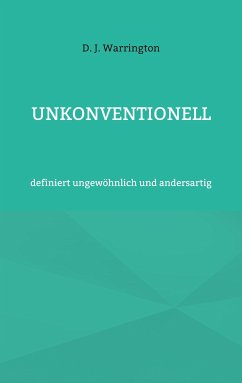 Unkonventionell (eBook, ePUB) - Warrington, D. J.