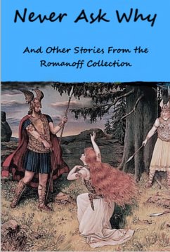 Never Ask Why And Other Stories From the Romanoff Collection (eBook, ePUB) - Romanoff, Kezel