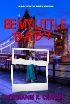 Cover Be My Little Baby (London Detective Agency, #2) (eBook, ePUB)