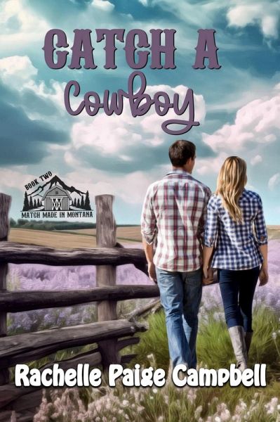 Catch A Cowboy (Match Made in Montana, #2) (eBook, ePUB) Catch A Cowboy (Match Made in Montana, #2) (eBook, ePUB)