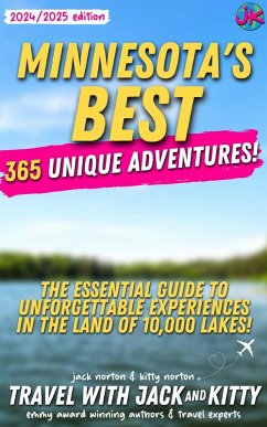 Minnesota's Best: 365 Unique Adventures: The Essential Guide to Unforgettable Experiences in the Land of 10,000 Lakes (2024-2025 Edition) (eBook, ePUB) - Kitty, Travel with Jack and; Norton, Kitty; Norton, Jack
