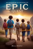 Epic Quest an Adventure in Growing Up (eBook, ePUB)