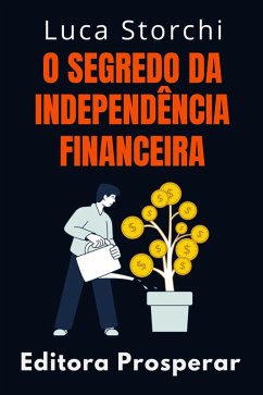 Cover O Segredo Da Independência Financeira (Coleção Vida Equilibrada, #21) (eBook, ePUB)