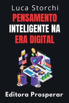 Pensamento Inteligente Na Era Digital (Coleção Vida Equilibrada, #23) (eBook, ePUB) - Prosperar, Editora; Storchi, Luca