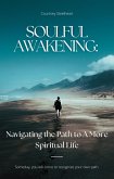 Soulful Awakening: Navigating the Path to A More Spiritual Life (eBook, ePUB)