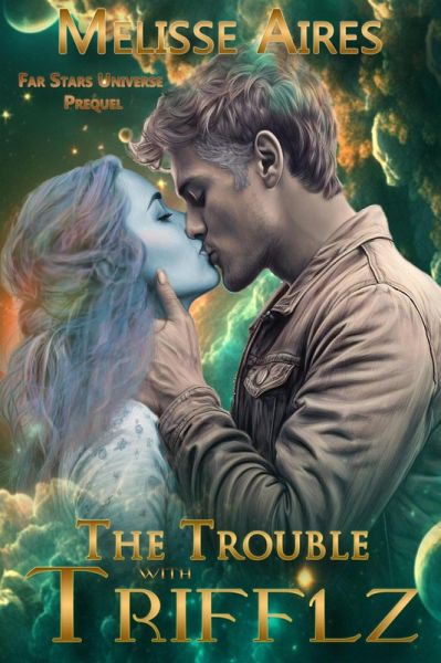 The Trouble with Trifflz (Far Stars Universe) (eBook, ePUB) The Trouble with Trifflz (Far Stars Universe) (eBook, ePUB)