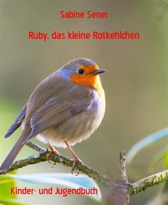 Ruby, das kleine Rotkehlchen (eBook, ePUB) - Sener, Sabine