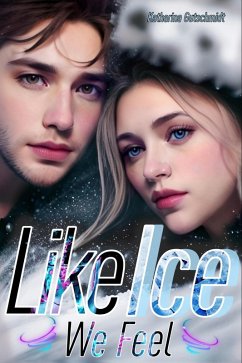 LIKE ICE WE FEEL - Eishockey-Romanze-Sports Romance-Belletristik-Love-Sport (eBook, ePUB) - Gutschmidt, Katharina