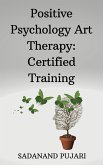 Positive Psychology Art Therapy: Certified Training (eBook, ePUB)