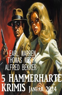 5 Hammerharte Krimis Januar 2024 (eBook, ePUB) - Bekker, Alfred; West, Thomas; Warren, Earl