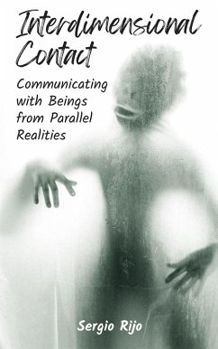 Interdimensional Contact: Communicating with Beings from Parallel Realities (eBook, ePUB) - Rijo, Sergio