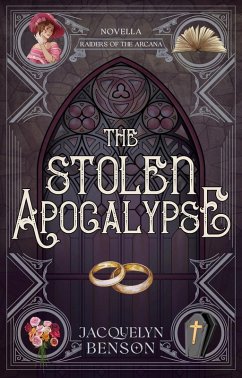 The Stolen Apocalypse (Raiders of the Arcana, #0) (eBook, ePUB) - Benson, Jacquelyn
