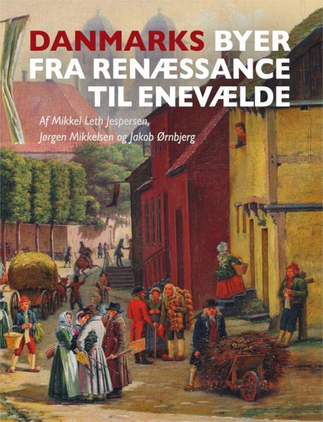 Danmarks byer fra renæssance til enevælde (eBook, ePUB) Danmarks byer fra renæssance til enevælde (eBook, ePUB)