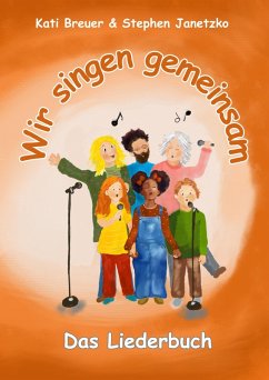 Wir singen gemeinsam - Das Liederbuch (eBook, PDF) - Breuer, Kati; Janetzko, Stephen