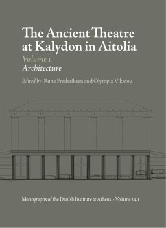 The Ancient Theatre at Kalydon in Aitolia (eBook, ePUB) - Frederiksen, Rune; Vikatou, Olympia