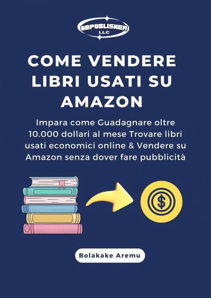 Come vendere libri usati su Amazon (eBook, ePUB) Come vendere libri usati su Amazon (eBook, ePUB)