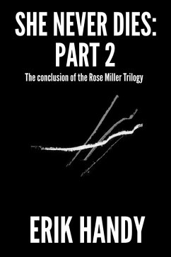 She Never Dies: Part 2 (The Rose Miller Trilogy, #3) (eBook, ePUB) - Handy, Erik