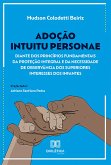 Adoção intuitu personae diante dos princípios fundamentais da proteção integral e da necessidade de observância dos superiores interesses dos infantes (eBook, ePUB)