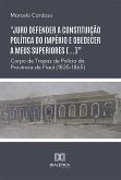 &quote;Juro defender a constituição política do Império e obedecer a meus superiores [...]&quote; (eBook, ePUB)