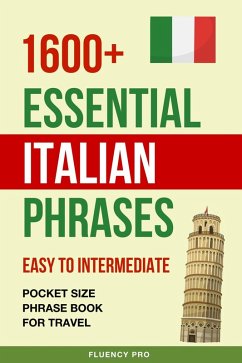 1600+ Essential Italian Phrases: Easy to Intermediate - Pocket Size Phrase Book for Travel (eBook, ePUB) - Pro, Fluency