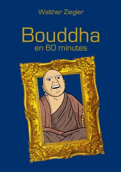 Bouddha en 60 minutes (eBook, ePUB)