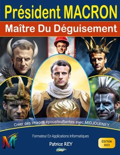 President Macron, Maitre Du Deguisement Avec Midjourney (eBook, ePUB)