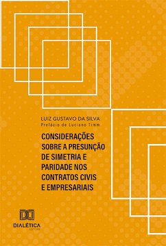 Considerações sobre a presunção de simetria e paridade nos contratos civis e empresariais (eBook, ePUB) - Silva, Luiz Gustavo da