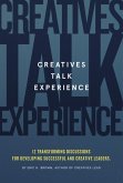 Creatives Talk Experience: 12 Transforming Discussions For Developing Successful and Creative Leaders (eBook, ePUB)