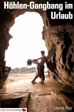Höhlen-Gangbang im Urlaub (eBook, ePUB) - Ray, Leona