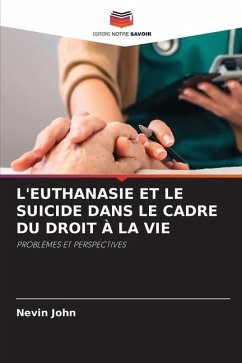 L'Euthanasie Et Le Suicide Dans Le Cadre Du Droit À La Vie - John, Nevin